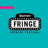 Nutrien Fringe Theatre Festival - Saskatoon